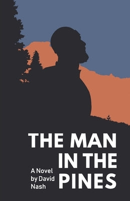The Man in the Pines by Nash, David