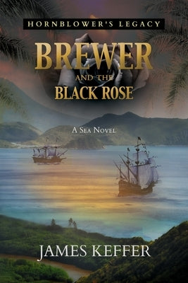 Brewer and The Black Rose by Keffer, James