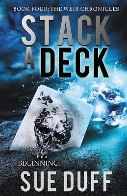 Stack a Deck: Book Four: The Weir Chronicles by Duff, Sue