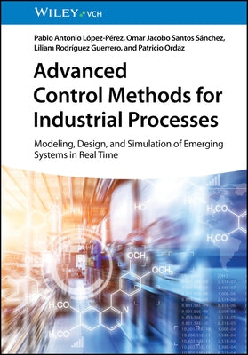 Advanced Control Methods for Industrial Processes by López-Pérez, Pablo A.