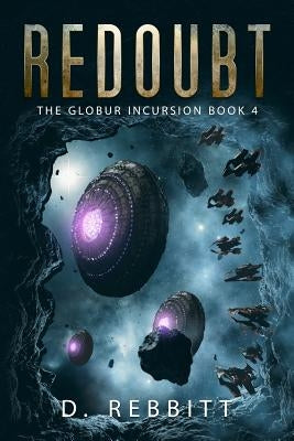 Redoubt: The Globur Incursion Book 4 by Rebbitt, D.