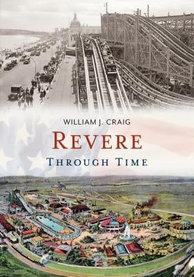 Revere Through Time by Craig, William J.