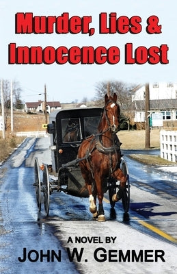 Murder, Lies & Innocence Lost by Gemmer, John W.