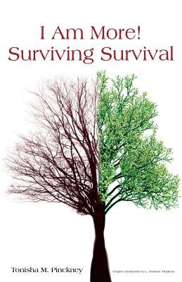 "I Am More!" - Surviving Survival by Pinckney, Tonisha M.