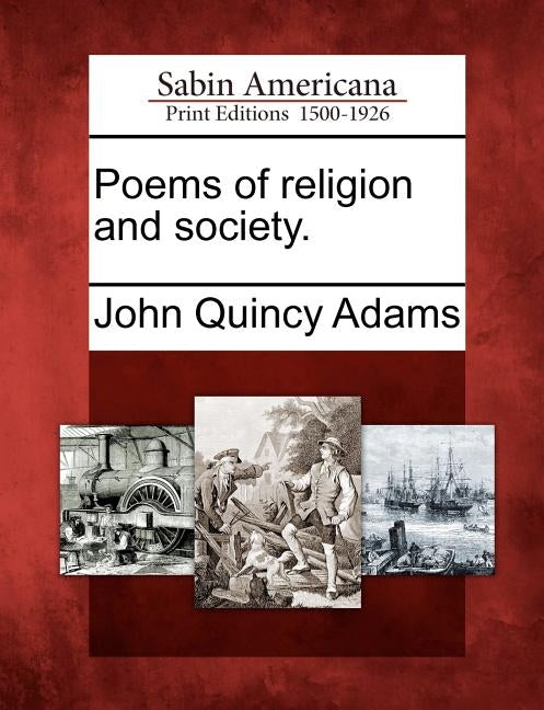Poems of Religion and Society. by Adams, John Quincy, Former Ow