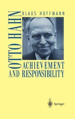 Otto Hahn: Achievement and Responsibility by Cole, J. M.
