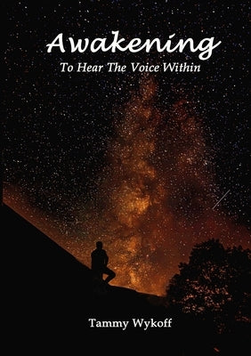 Awakening To Hear The Voice Within by Wykoff, Tammy