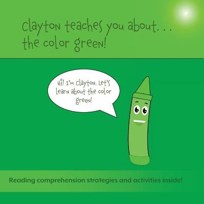Clayton Teaches You About... The Color Green by Bulger, Sean