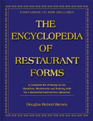 The Encyclopedia of Restaurant Forms: A Complete Kit of Ready-To-Use Checklists, Worksheets and Training AIDS for a Successful Food Service Operation by Brown, Douglas Robert