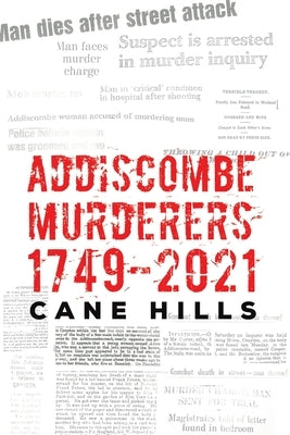 Addiscombe Murderers 1749 2021 by Hills, Cane