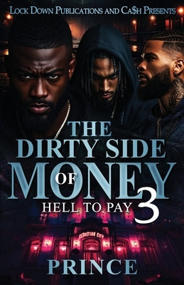 The Dirty Side Of Money 3: Hell To Pay by Prince