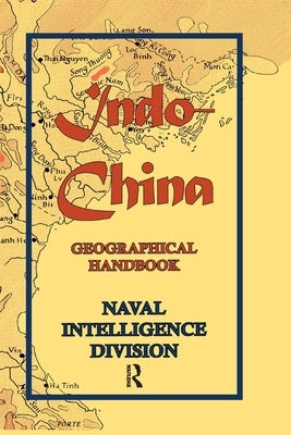 Indo-China: Geographical Handbook by Naval Intelligence Division