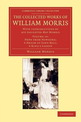 The Collected Works of William Morris: With Introductions by His Daughter May Morris by Morris, William