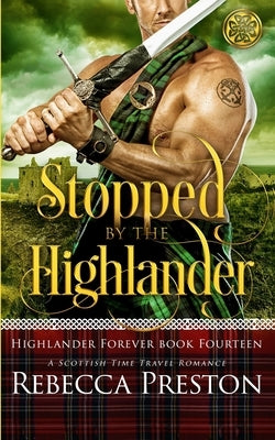 Stopped By The Highlander: A Scottish Time Travel Romance by Preston, Rebecca