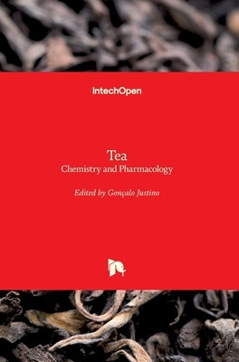 Tea: Chemistry and Pharmacology by Justino, Gonçalo
