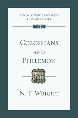 Colossians and Philemon: An Introduction and Commentary by Wright, N. T.