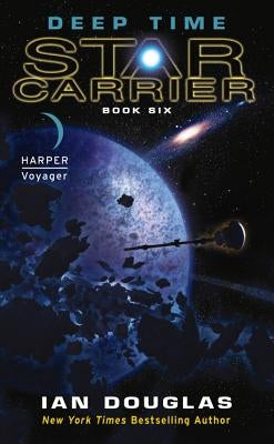 Deep Time: Star Carrier: Book Six by Douglas, Ian