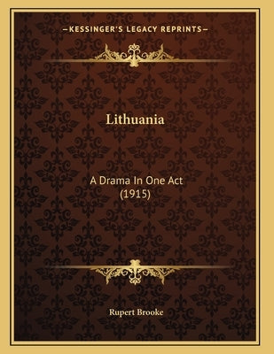 Lithuania: A Drama In One Act (1915) by Brooke, Rupert