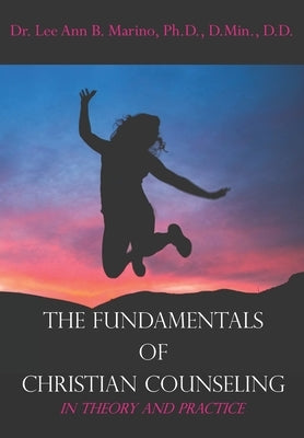 The Fundamentals of Christian Counseling: In Theory and Practice by Marino, Lee Ann B.