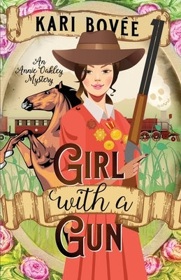 Girl with a Gun: An Annie Oakley Mystery by Bovee, Kari