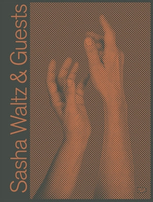 Sasha Waltz & Guests by Waltz, Sasha