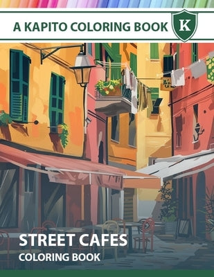 A Kapito Coloring Book: Street Cafes by Kapito