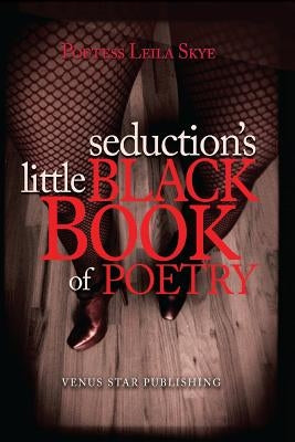 Seduction's Little Black Book of Poetry by Skye, Leila
