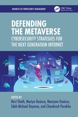 Defending the Metaverse: Cybersecurity Strategies for the Next Generation Internet by Sheth, Ravi