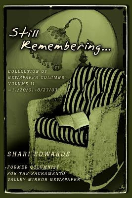 Still Remembering...: Collection of Newspaper Columns Volume II-11/20/01 - 8/27/03 by Edwards, Shari
