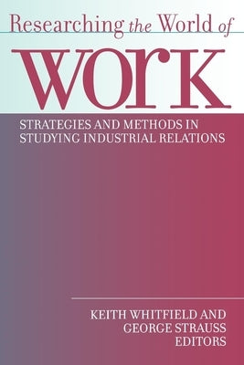 Researching the World of Work by Strauss, George