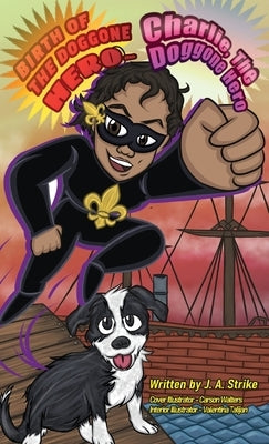Birth of the doggone Hero by Strike, Judy A. a.