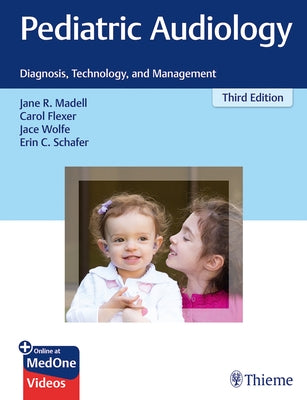 Pediatric Audiology: Diagnosis, Technology, and Management by Madell, Jane R.