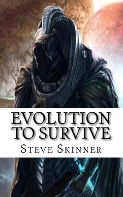 Evolution to Survive: The First Book: Dezack by Skinner, Steve
