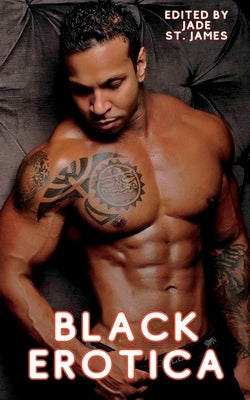 Black Erotica: Erotic, Adult Short Stories Written by Black Women featuring Older-Younger, BDSM, First Times, Anal Sex, Groups, Cucko by St James, Jade