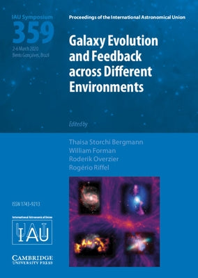 Galaxy Evolution and Feedback across Different Environments (IAU S359) by Storchi Bergmann, Thaisa