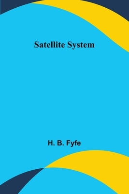 Satellite System by Fyfe, H.
