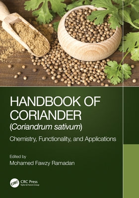 Handbook of Coriander (Coriandrum sativum): Chemistry, Functionality, and Applications by Ramadan, Mohamed Fawzy