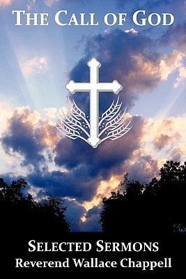 The Call of God: Selected Sermons by Chappell, Reverend Wallace