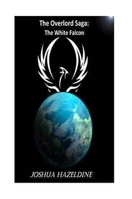 The White Falcon: The Overlord Saga Book One by Bbbeto
