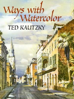 Ways with Watercolor by Kautzky, Theodore