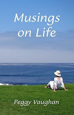Musings on Life by Vaughan, Peggy