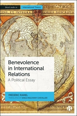 Benevolence in International Relations: A Political Essay by Ramel, Fr?d?ric