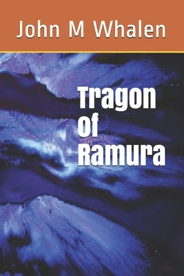 Tragon of Ramura by Whalen, John M.