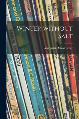 Winter Without Salt by Ceder, Georgiana Dorcas