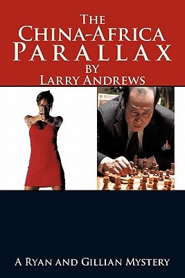 The China-Africa Parallax: A Ryan and Gillian Mystery by Andrews, Larry