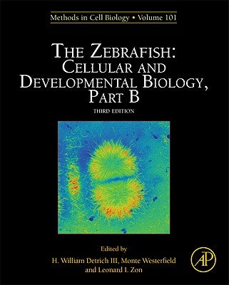 The Zebrafish: Cellular and Developmental Biology, Part B: Volume 134 by Detrich III, H. William