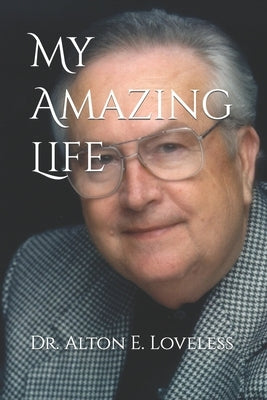 My Amazing Life by Loveless, Alton E.