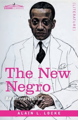 The New Negro: An Interpretation by Locke, Alain LeRoy