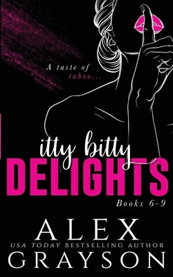 Itty Bitty Delights: Books 6-9 by Grayson, Alex