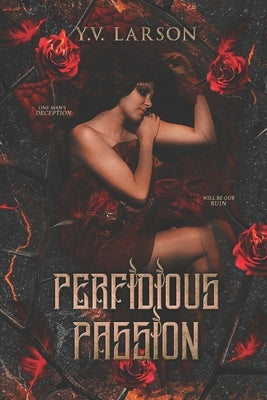 Perfidious Passion: A Dark Valentine's Day Novella by Larson, Y. V.